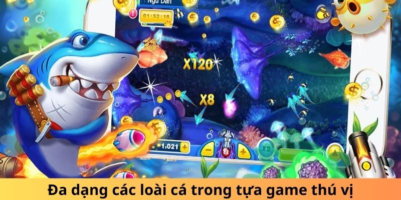 Bắn Cá Phát Phát - Săn Ngư Khủng, Nhận Thưởng Lớn 2026 3 Đa dạng các loài cá trong tựa game thú vị