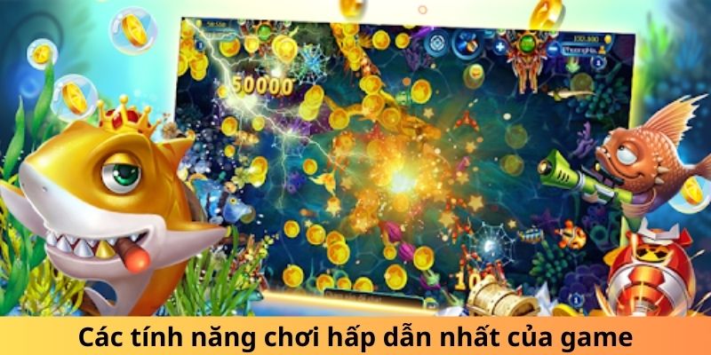 Bắn Cá Phát Phát - Săn Ngư Khủng, Nhận Thưởng Lớn 2026 4 Các tính năng chơi hấp dẫn nhất của game