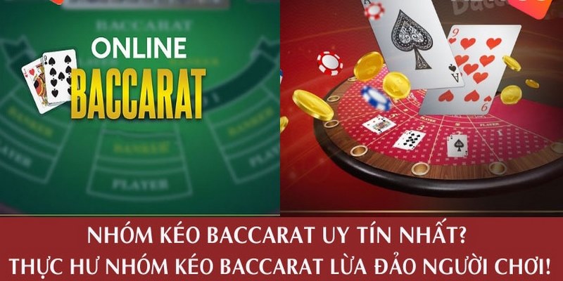 Nhóm Kéo Baccarat Và Dấu Hiệu Nhận Biết Lừa Đảo 2026 1 Giới thiệu về nhóm kéo Baccarat đang nổi đình đám trên thị trường