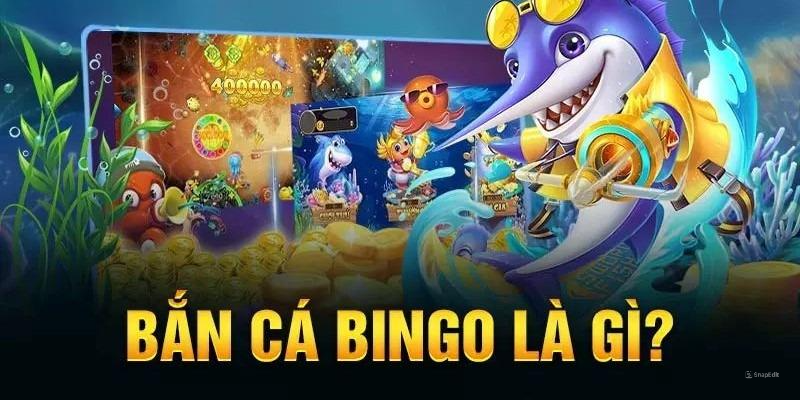 Bắn Cá Bingo - Trò Chơi Giải Trí Hấp Dẫn Cho Mọi Lứa Tuổi 1 Khái niệm về trò chơi bắn cá Bingo đổi thưởng