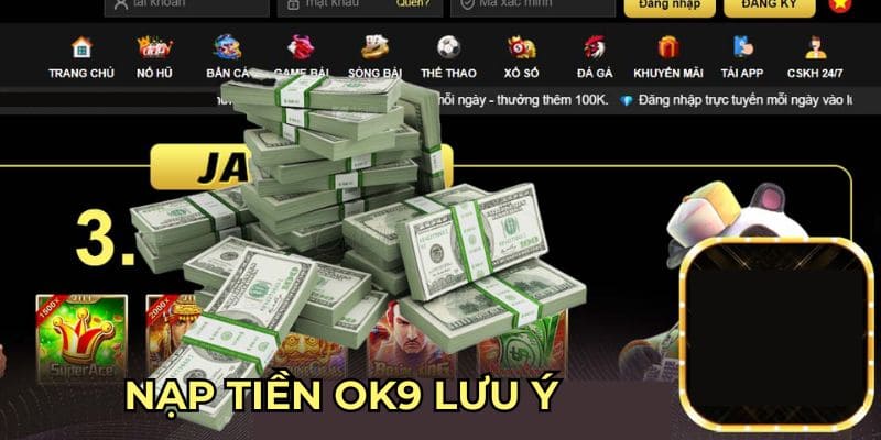 Nạp Tiền Ok9 - Thao Tác Đơn Giản, Dễ Thực Hiện Thành Công 2026 3 Tips các yếu tố cần lưu tâm khi nạp tiền tại đơn vị
