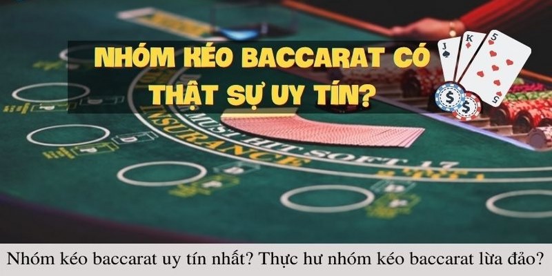 Nhóm Kéo Baccarat Và Dấu Hiệu Nhận Biết Lừa Đảo 2026 4 Dấu hiệu giúp bạn nhận biết nhóm kéo Baccarat lừa đảo chuẩn