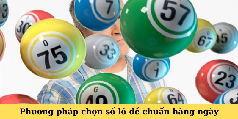 Cách Bắt Lô Chuẩn Theo Ngày - Bí Kíp Đánh Đâu Thắng Đó 2 Phương pháp chọn số lô đề chuẩn hàng ngày