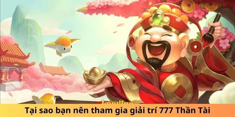 Thần Tài 777 - Bí Quyết Chơi Game Slots Săn Nổ Hũ Khủng 4 Tại sao bạn nên tham gia giải trí 777 Thần Tài