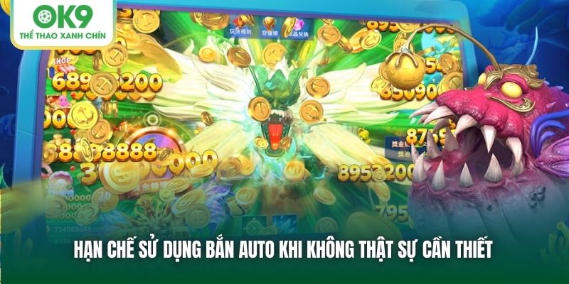Học Hỏi Các Thủ Thuật Hack Game Bắn Cá Siêu Hiệu Quả 2 Hạn chế sử dụng bắn auto khi không thật sự cần thiết