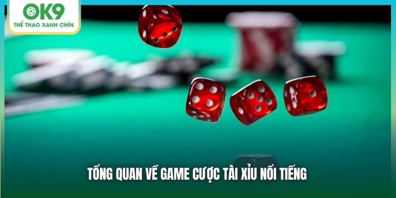 Công Thức Đánh Tài Xỉu - Mẹo Cá Cược Bất Bại Cho Người Chơi 1 Tổng quan về game cược Tài Xỉu nổi tiếng